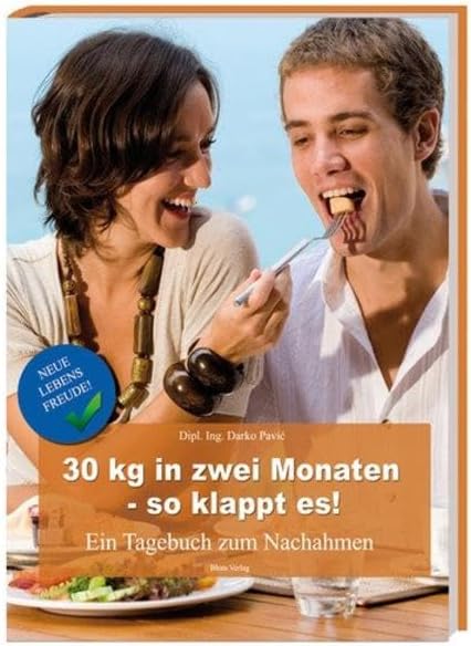 30 kg in Two Months — Here’s How!: A Diary to Emulate (german)