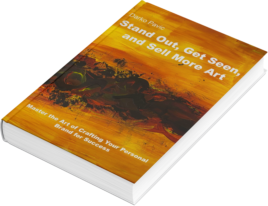 Stand Out, Get Seen and Sell More Art: Master the Art of Crafting Your Personal Brand for Success (english)